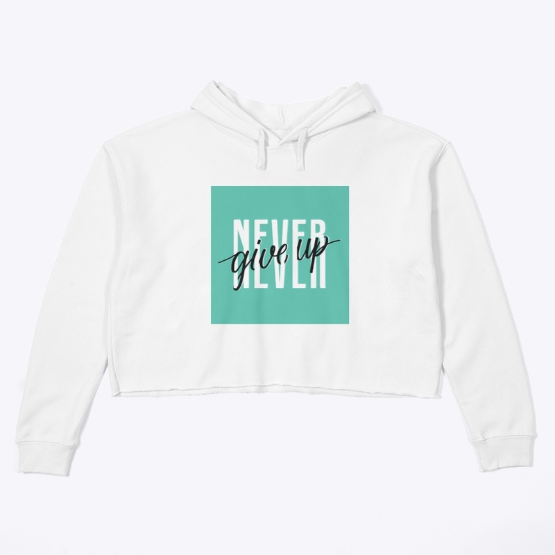 Never Give up women’s crop hoodie 