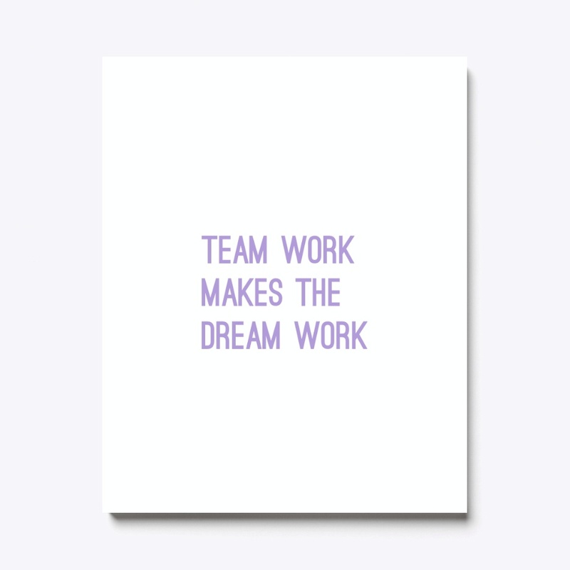 team work makes the dream work