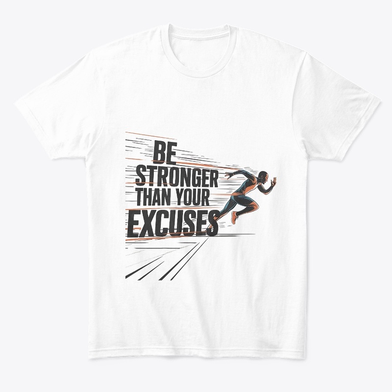 Stronger Than Your Excuses t-shirt