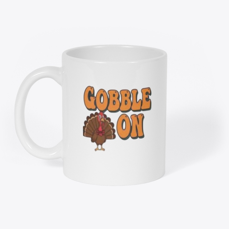 Gobble On – Funny Turkey Thanksgiving