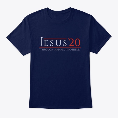 Jesus For President 2020 Navy T-Shirt Front