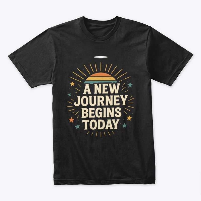 A New Journey Begins Today –T-Shirt