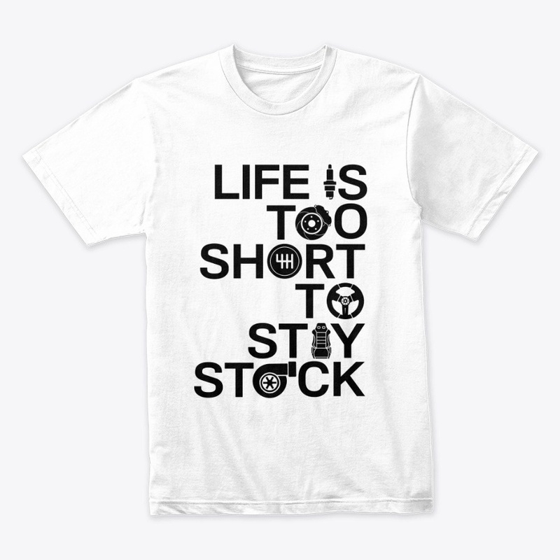 LIFE IS TOO SHORT TO STAY STOCK (white)