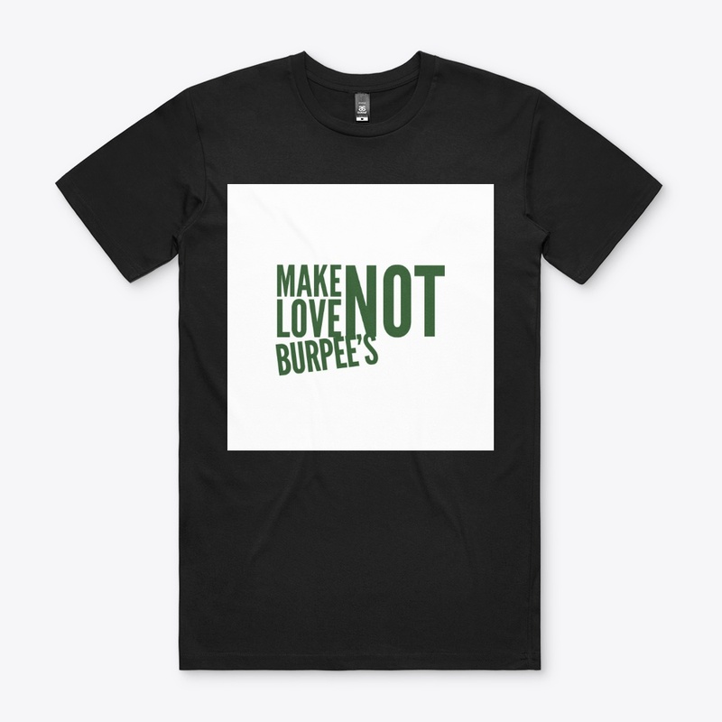 Make Love Not Burpee's