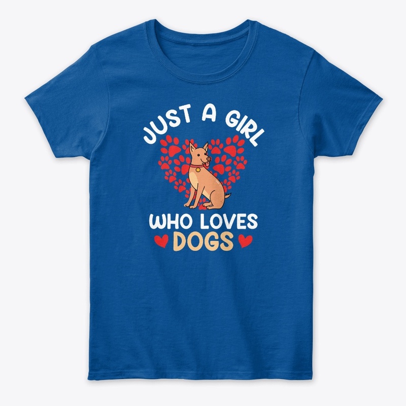 Just A Girl Who Loves Dogs
