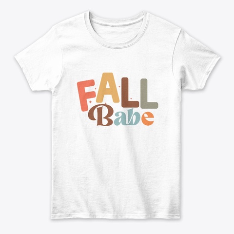 Fall Babe T Shirt  White Camiseta Front