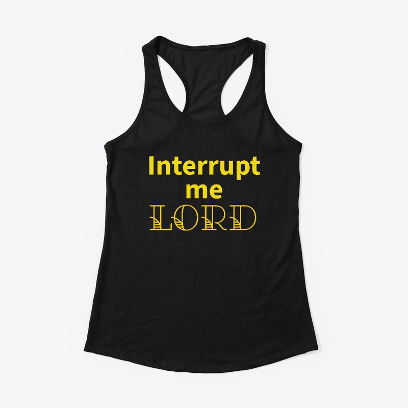Interrupt Me Lord