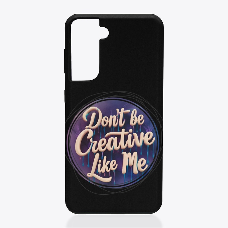 Don't be creative
