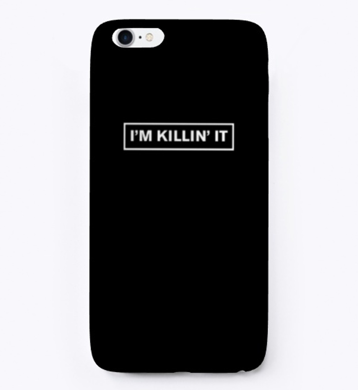 I'm Killin' it