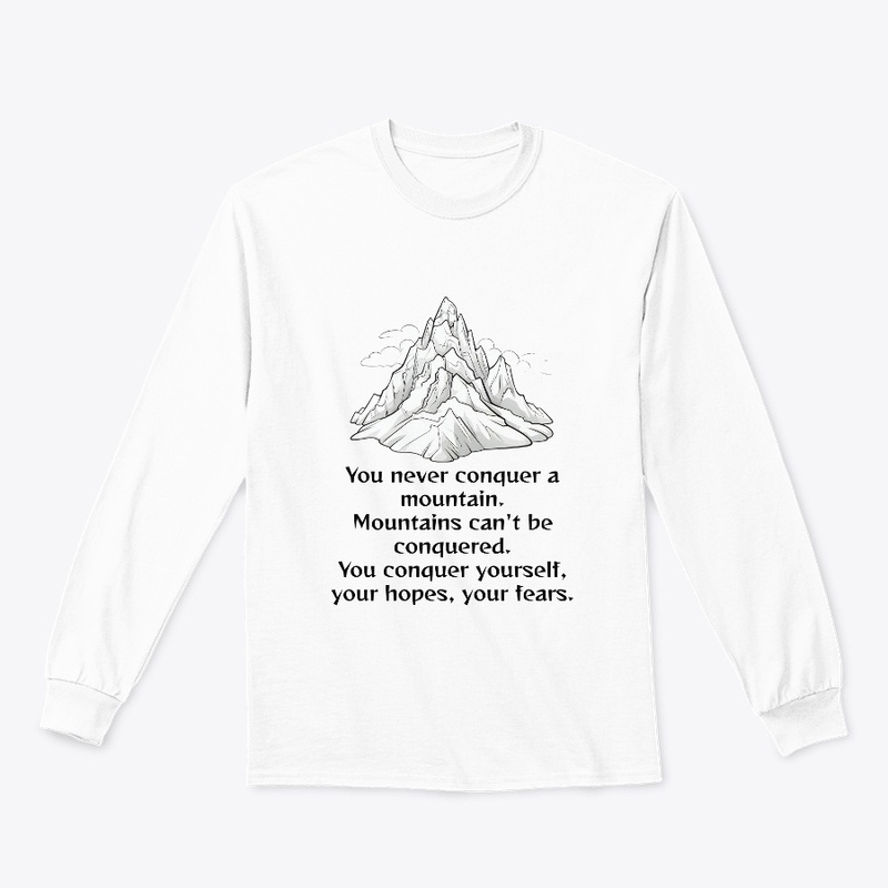 You Never Conquer A Mountain - Conquer