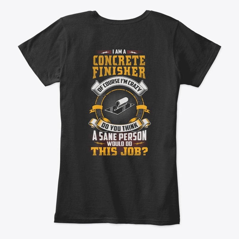 Crazy Concrete Finisher Shirt