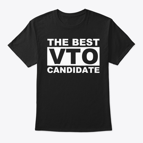 The Best Vto Candidate Funny Voluntary T Black T-Shirt Front