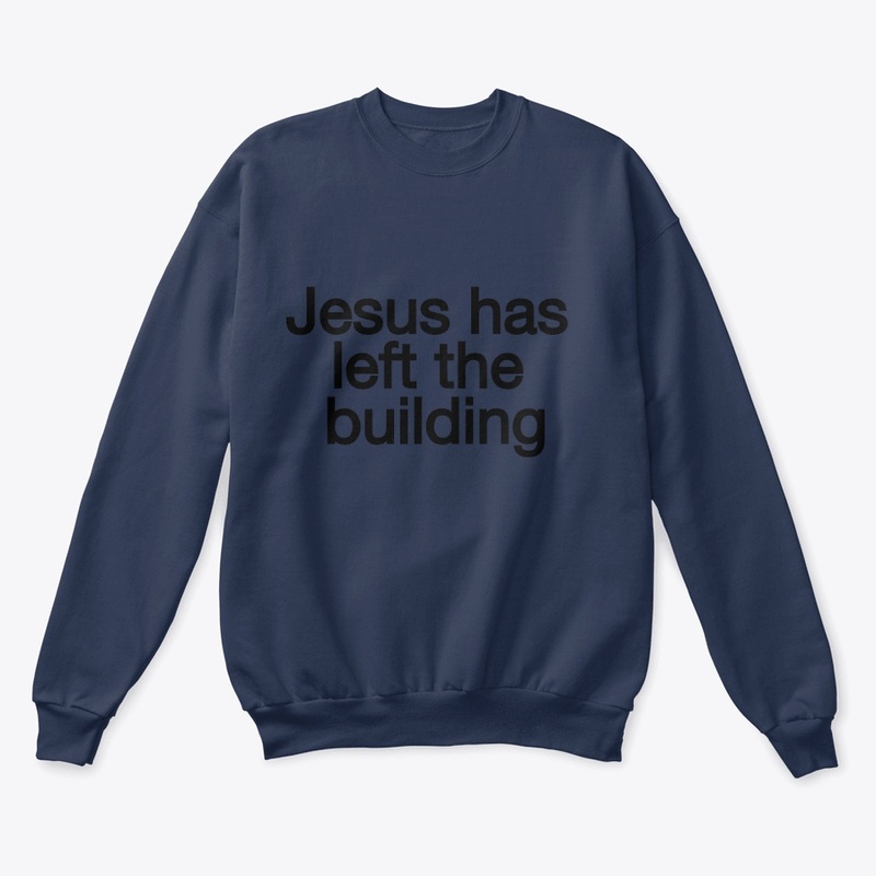 Jesus has left the building