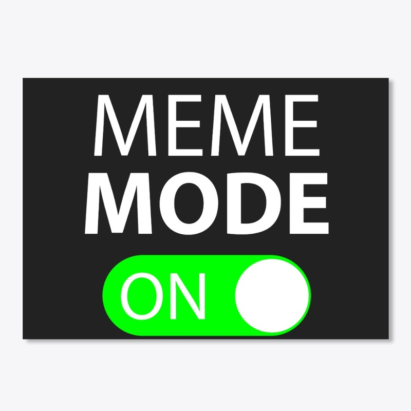 Meme Mode On