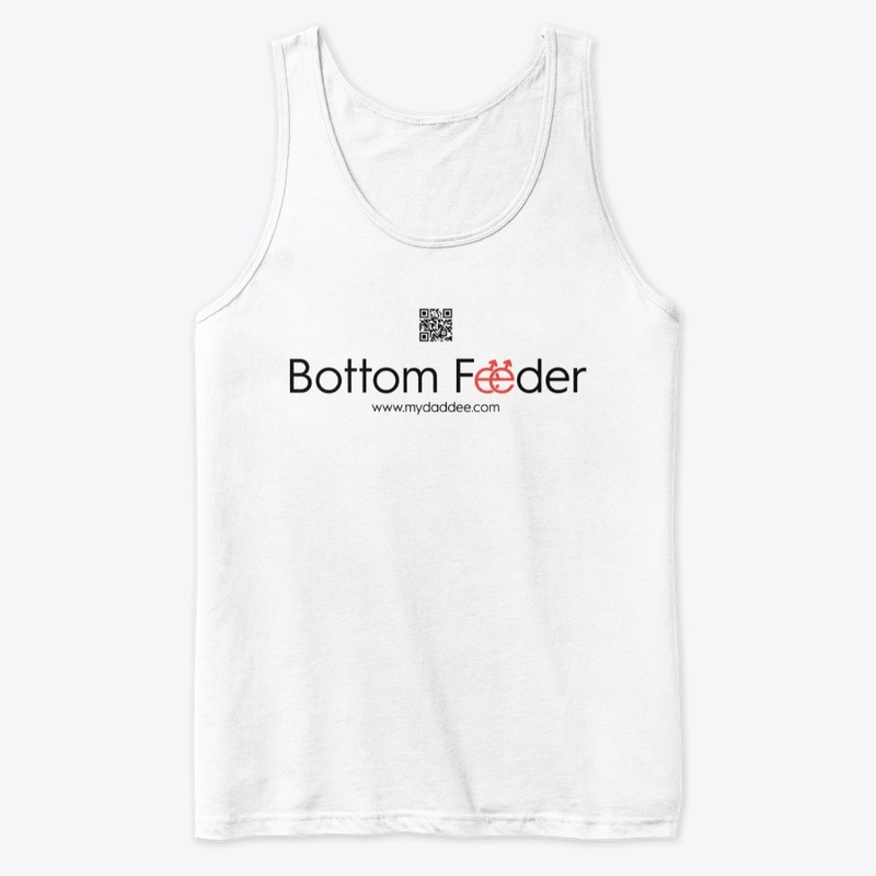'Bottom Feeder' Line From MyDaddee