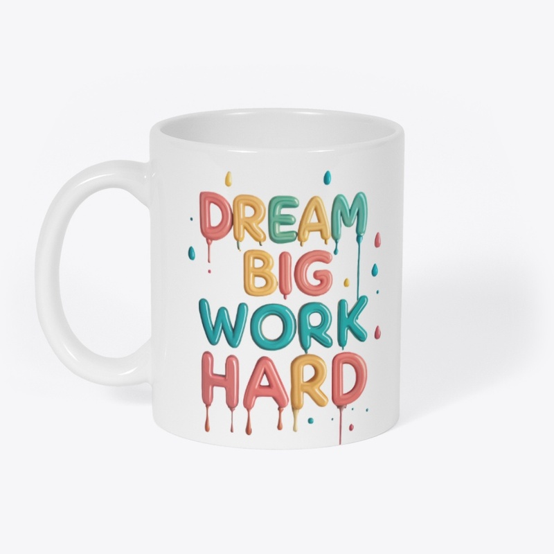 Dream big, work hard 2