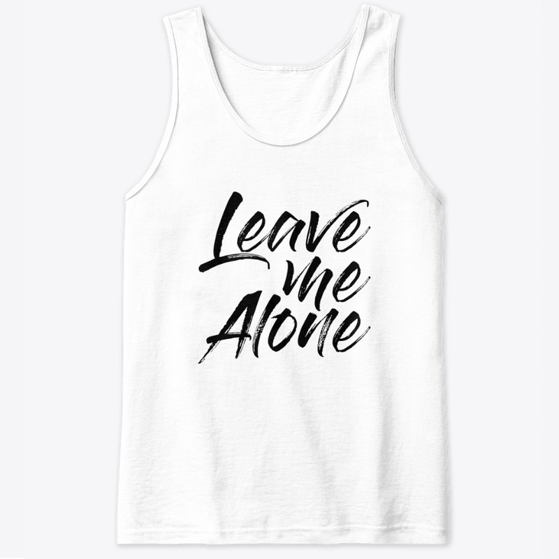 Leave Me Alone Funny Quote