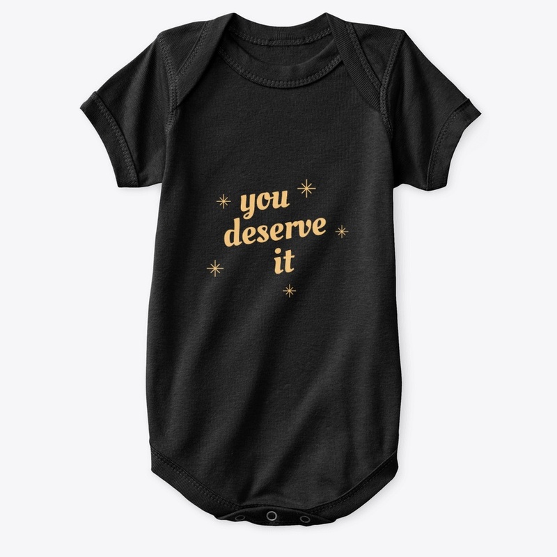 you deserve it