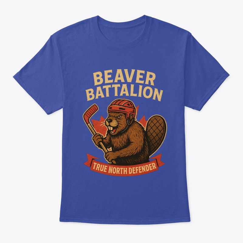“Beaver Battalion – True North Defender”