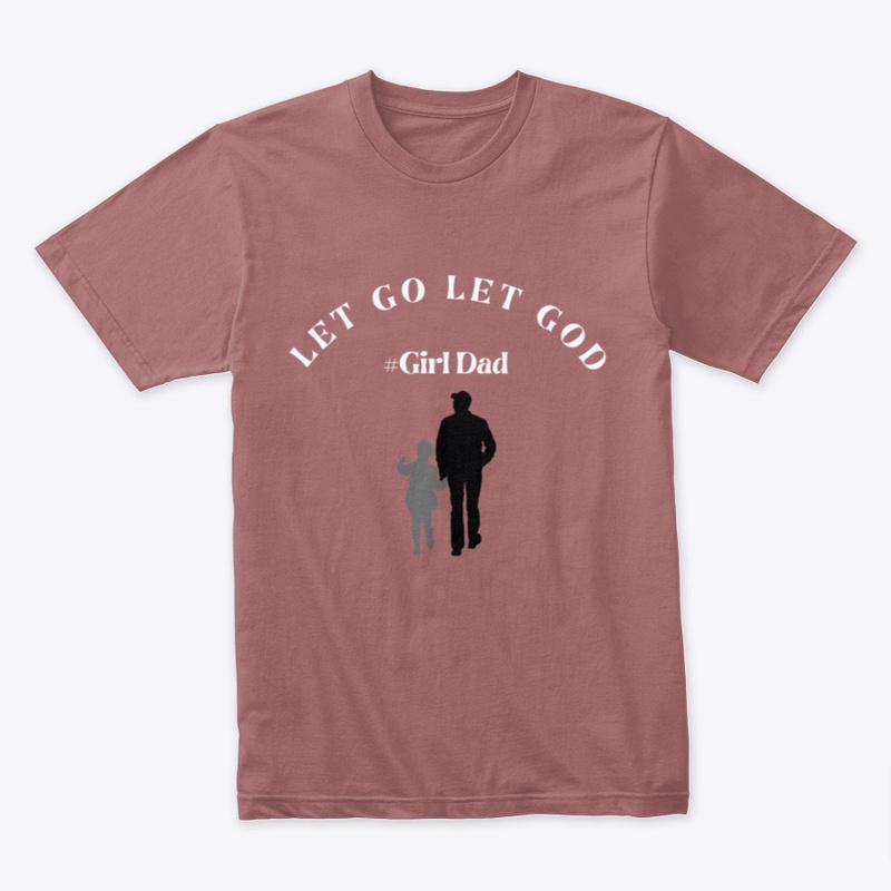 Let Go Let God "Girl Dad" Tee