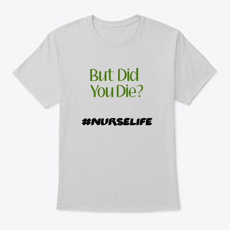 But Did You Die? #Nurselife