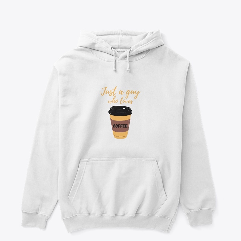 Just a guy who loves Coffee tee shirt 