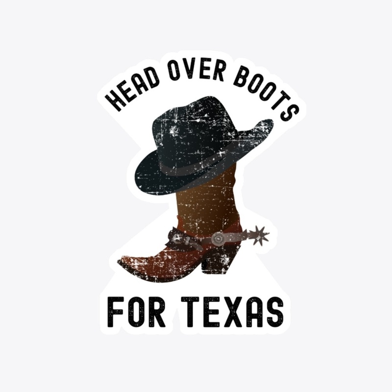 Head Over Boots For Texas