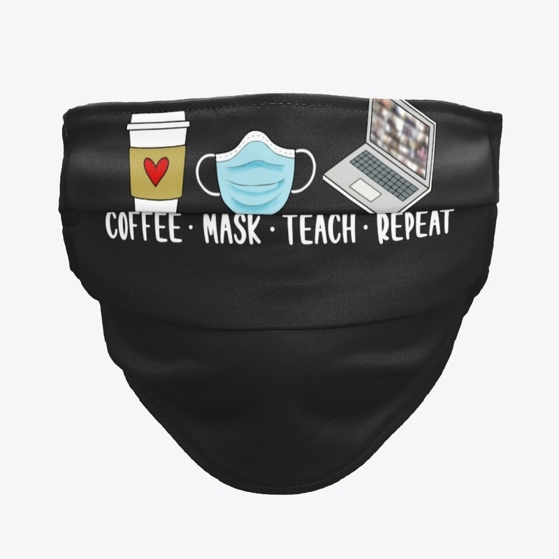 Coffee Mask Teach Repeat 