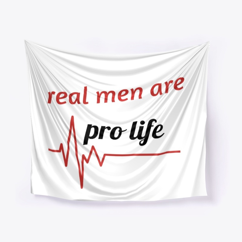 Real Men are Pro Life