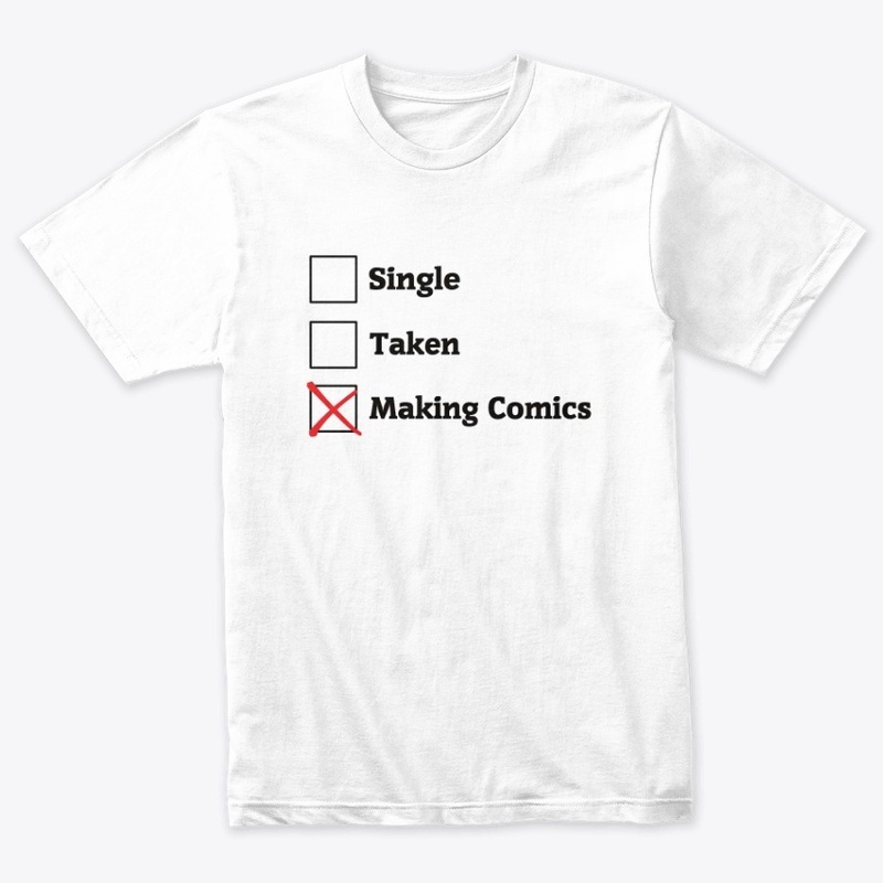 Relationship Status: Making Comics Shirt