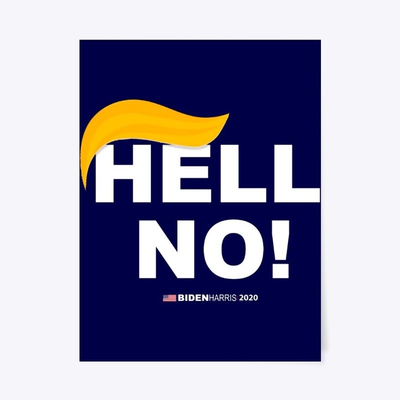 Hell No! Not Now Not Ever! Anti Trump T