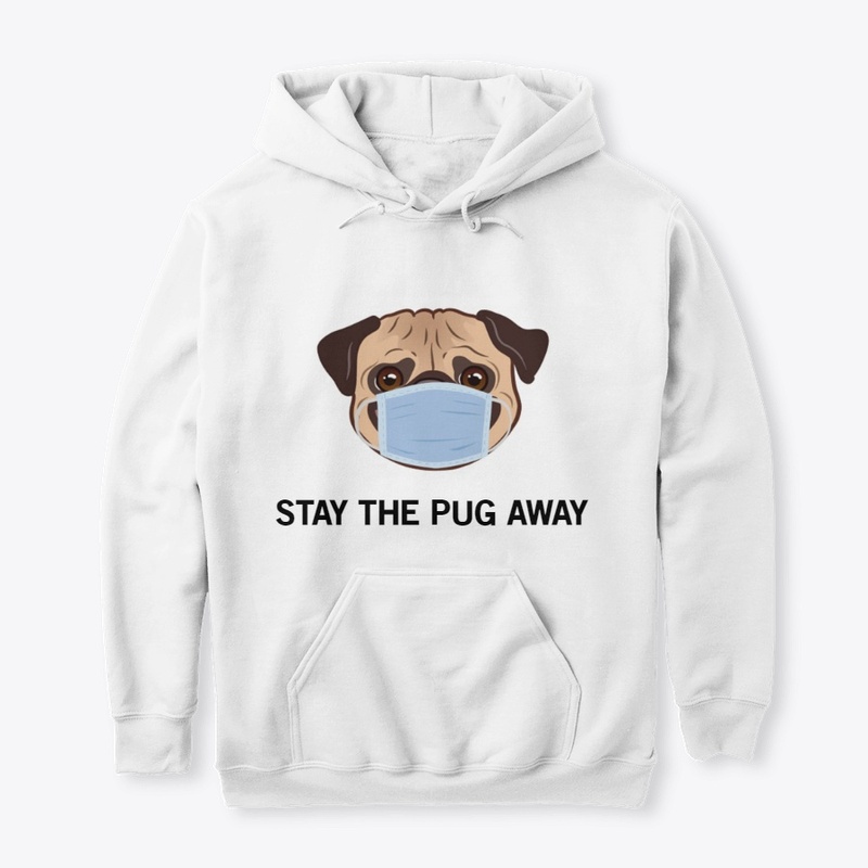 STAY THE PUG AWAY HOODIE