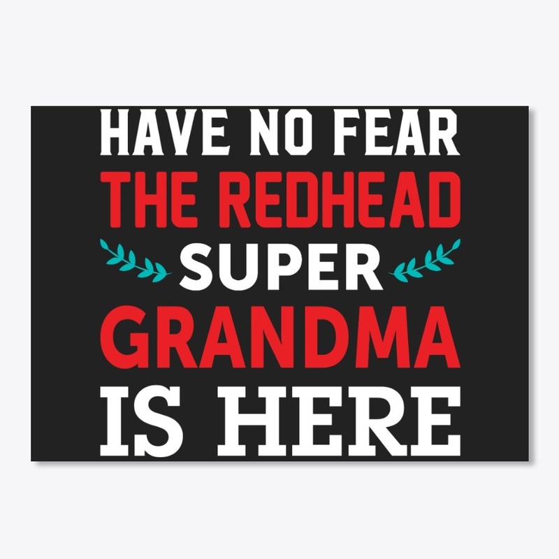 Have No Fear The Redhead Super Grandma