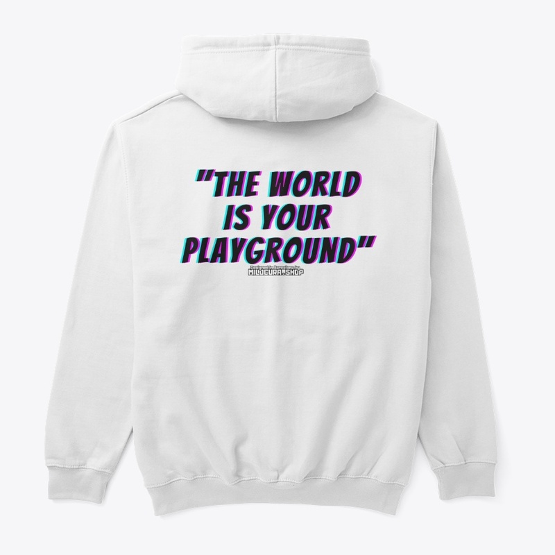 "The world is your playground"