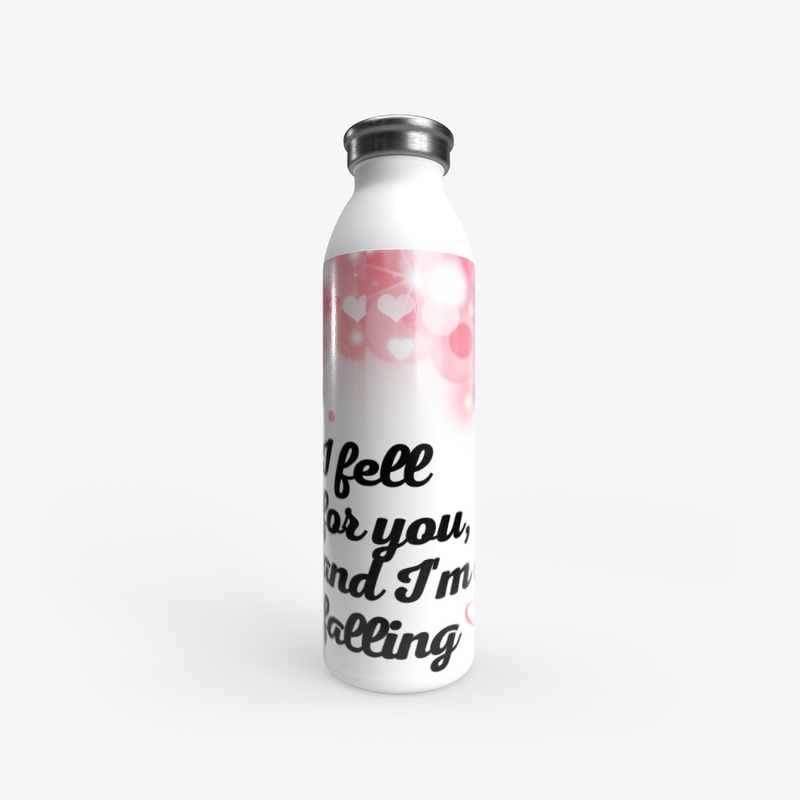 I fell for you and I'm still falling 