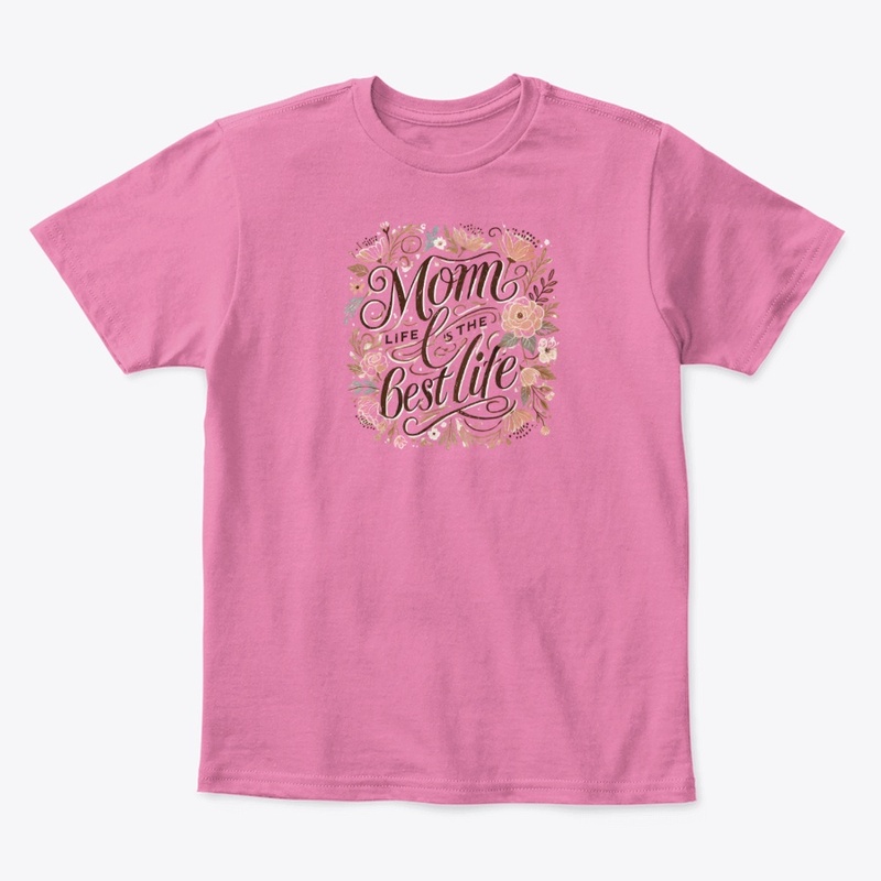 Mom Life Is The Best Life  Bliss edition