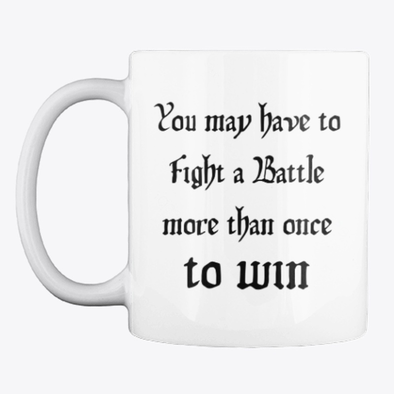 You May Have To Fight A Battle