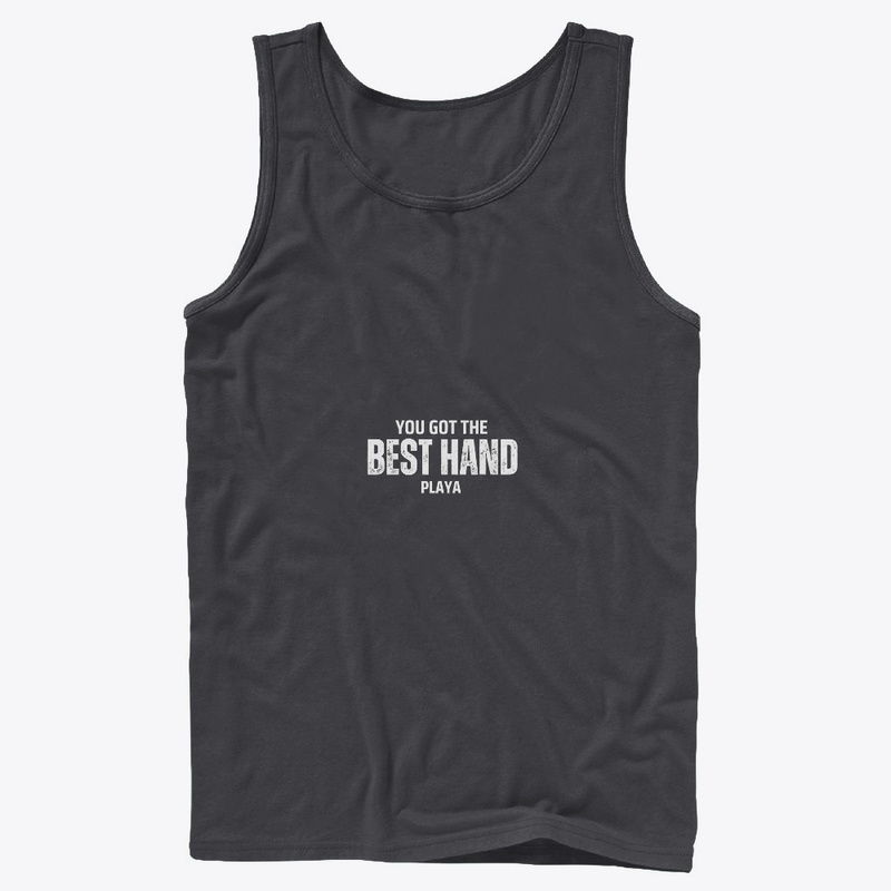 You Got the Best Hand