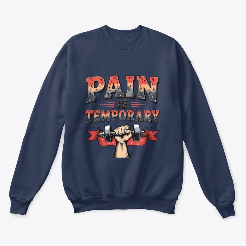 Pain Is Temporary T-Shirt