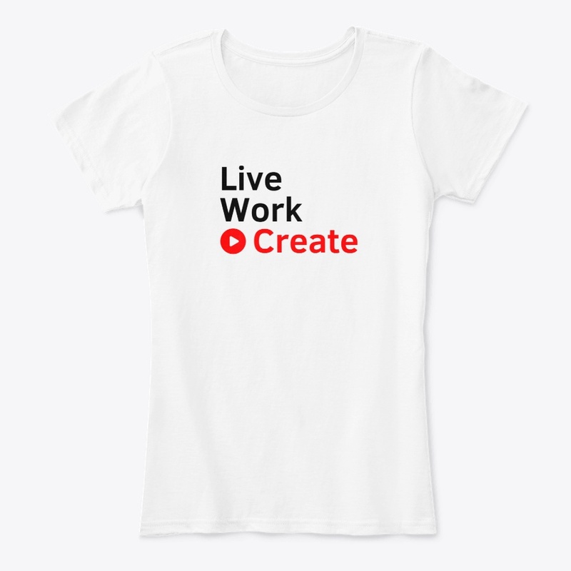 Live, Work & Create T-shirt [V. Creator]