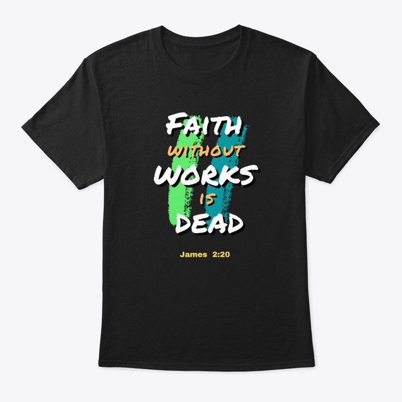 Faith without works is dead