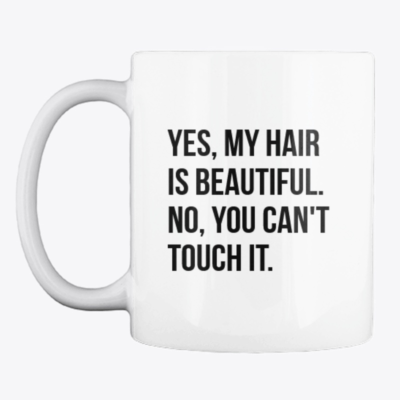You can't touch my hair - white