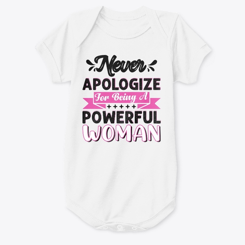 Never Apologize For Being Powerful Woman