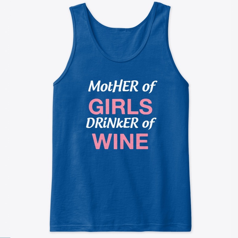 Mother of Girls Drinker of wine tee.