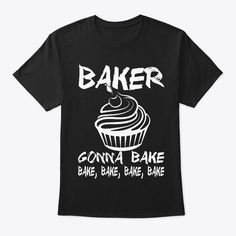 BAKER GONNA BAKE