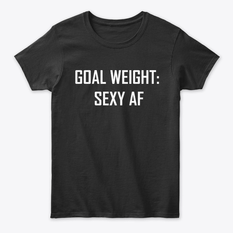Goal weight sexy AF