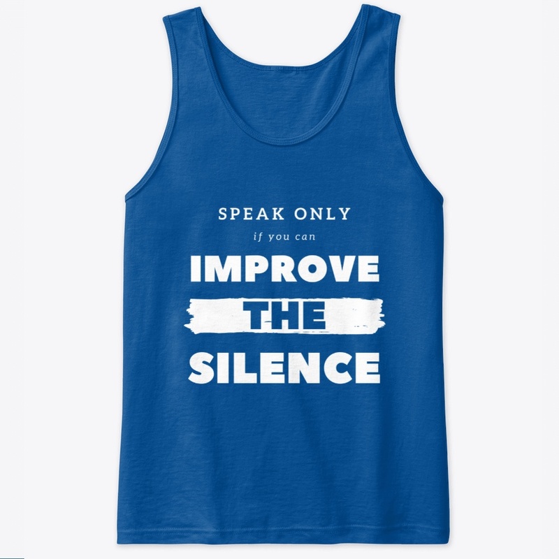 Speak only if you can improve silence