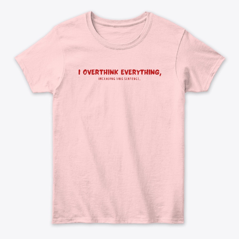 I Overthink Everything, 