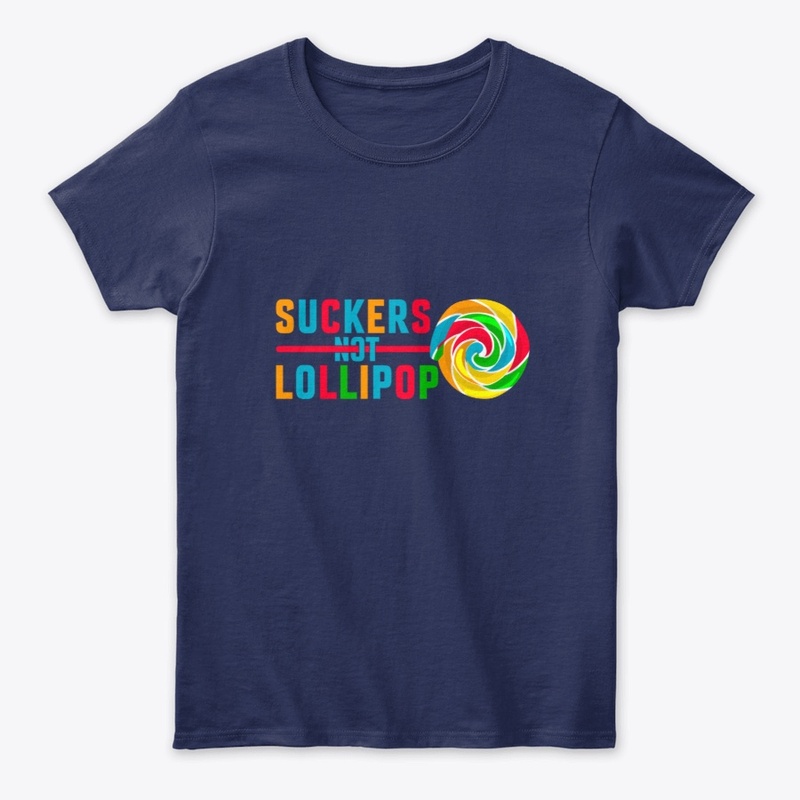 Suckers Not Lollipop Tee