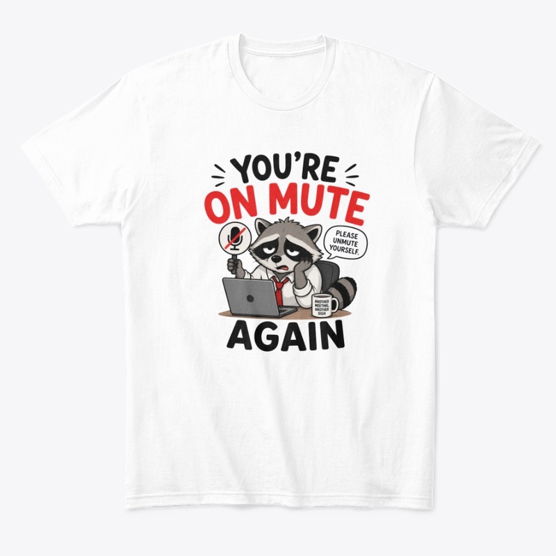 You’re On Mute Again